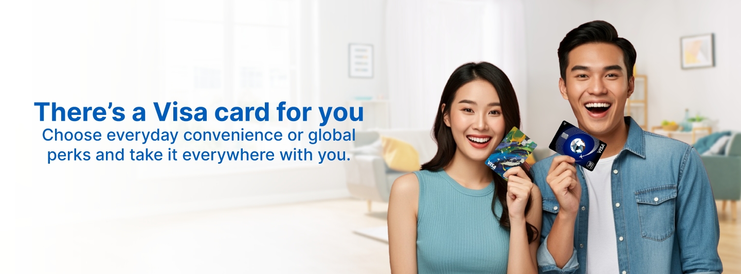 There's a Visa card for you. Choose everyday convenience or global perks and take it everywhere with you.